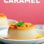 Easy Vegan Crème Caramel (Flan!)